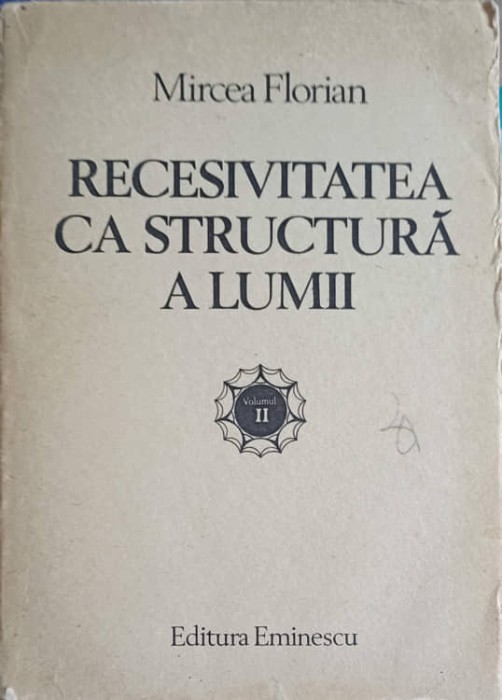 RECESIVITATEA CA STRUCTURA A LUMII VOL.2-MIRCEA FLORIAN-222597
