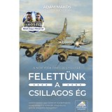 Felett&uuml;nk a csillagos &eacute;g - &Uacute;j kiad&aacute;s - Adam Makos
