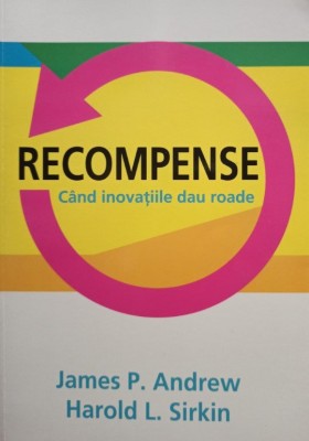 James P. Andrew - Recompense - Cand inovatiile dau roade (Editia: 2011) foto