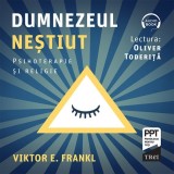 Cumpara ieftin Dumnezeul neștiut. Psihoterapie și religie - Audiobook - Viktor E. Frankl