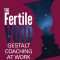 The Fertile Void Gestalt Coaching at Work