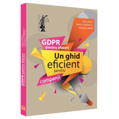 Gdpr pentru afaceri.Un ghid eficient pentru companii, GRECU ELENA foto