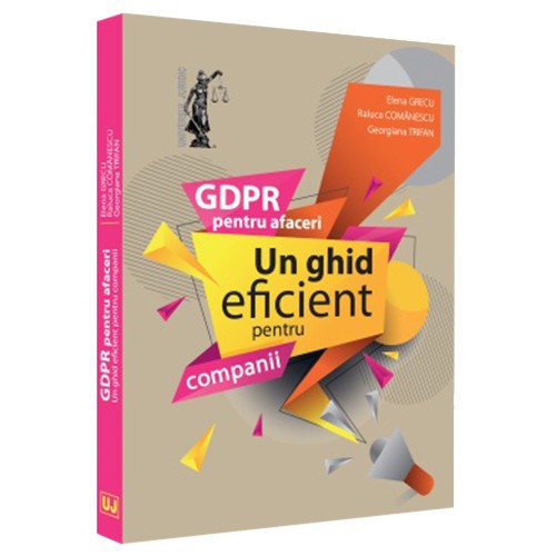 Gdpr pentru afaceri.Un ghid eficient pentru companii, GRECU ELENA