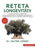 Rețeta longevității. O nouă strategie alimentară pentru regenerarea și &icirc;ntinerirea organismului, combaterea bolilor și atingerea greutății ideale - Pa
