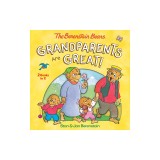 Grandparents Are Great! (the Berenstain Bears)