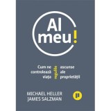 Al meu! Cum ne controleaza viata regulile ascunse ale proprietatii - Michael Heller