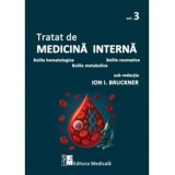 Tratat de medicina interna. Volumul 3. Bolile hematologice, bolile reumatice, bolile metabolice - Ion I. Bruckner