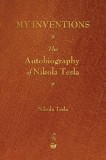 My Inventions: The Autobiography of Nikola Tesla