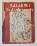 BALAURUL CU SAPTE CAPETE , ilustratii de GHEORGHE LABIN , poveste de PETRE ISPIRESCU ( VEZI DESCIERE )