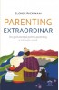 Parenting Extraordinar, Eloise Rickman - Ghid Esențial Parenting &amp; Educație Acasă, Editura DPH. Sfaturi practice pentru parinti