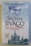 AFACEREA JIVAGO - KREMLINUL SI CIA IN LUPTA PENTRU O CARTE INTERZISA de PETER FINN , PETRA COUVEE , 2019 * INTENS SUBLINIATA