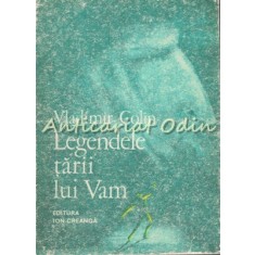 Legendele Tarii Lui Vam. O Mitologie A Omului - Vladimir Colin