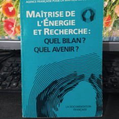 Maitrise de l'energie et recherche: quel bilan? Quel avenir?, Paris 1987, 204