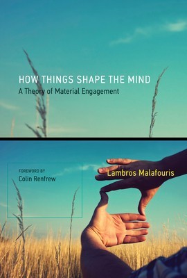 How Things Shape the Mind: A Theory of Material Engagement foto