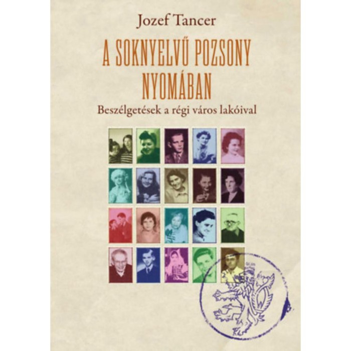 A soknyelvű Pozsony nyom&aacute;ban - Besz&eacute;lget&eacute;sek a r&eacute;gi v&aacute;ros lak&oacute;ival - Jozef Tancer