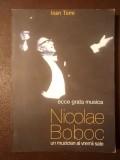 Ioan Tomi - Ecce grata musica: Nicolae Boboc, un muzician al vremii sale