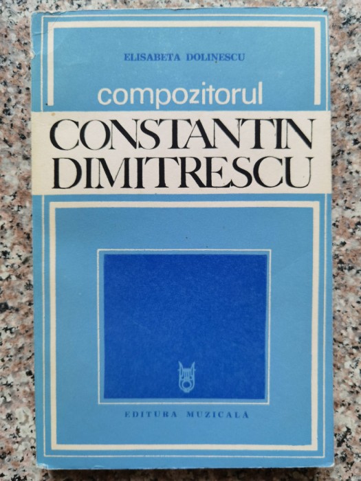 Compozitorul Constantin Dimitrescu - Elisabeta Dolinescu , C155