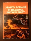 Colonel Antone Marinescu; colonel Gheorghe Romanescu - Armata rom&acirc;nă &icirc;n războiul antihitlerist (album de scheme) (1980)