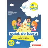 Cumpara ieftin Hai la gradi! Om si societate. Caiet de lucru 5-6 ani. Editia a II-a - Ioana Andreea Ciocalteu, Mihaela Macelaru, Madalina Radu, Maria Ricu, Paula Bea