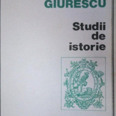 STUDII DE ISTORIE de CONSTANTIN GIURESCU , 1993