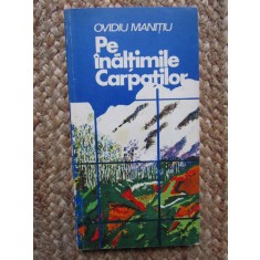 PE INALTIMILE CARPATILOR-OVIDIU MANITIU