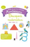 Descopera matematica - Atelier de jocuri si activitati montessori - Delphine Urvoy