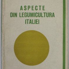 ASPECTE DIN LEGUMICULTURA ITALIEI de B. MANESCU si V. CRACIUN , NOUTATI IN STIIINTA SI PRACTICA AGRICOLA , ANII '70