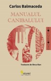 Roman Manualul Canibalului Editia a II-a Paperback Carlos Balmaceda Premiul Gourmand