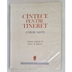 CANTECE PENTRU TINERET , CORURI MIXTE de CONSTANTIN A. IONESCU , 1972