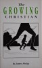 The Growing Christian - James Philip - Carte in Engleza