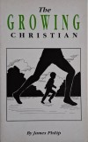 The Growing Christian - James Philip - Carte in Engleza