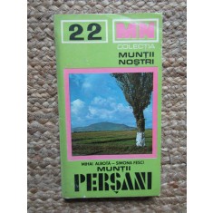 Muntii Persani (Harta Inclusa) - Mihai Albota, Simona Fesci, 1980, Editura Sport-Turism, Geografie, Colectia Muntii Nostri