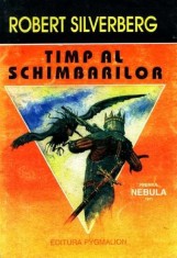 Robert Silverberg - Timp al schimbarilor ( Premiul NEBULA 1971 )