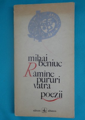 Mihai Beniuc &amp;ndash; Ramane pururi vatra ( prima editie ) foto