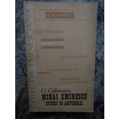 GEORGE CALINESCU - MIHAI EMINESCU. STUDII SI ARTICOLE (Eminesciana vol. 13)