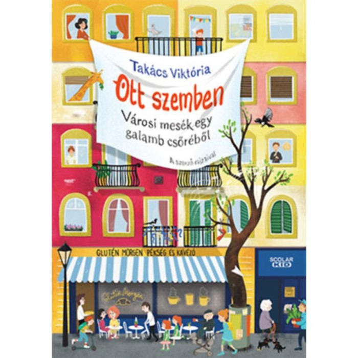 Ott szemben - V&aacute;rosi mes&eacute;k egy galamb csőr&eacute;ből - Tak&aacute;cs Vikt&oacute;ria