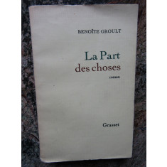 Beno&icirc;te Groult - LA PART DES CHOSES