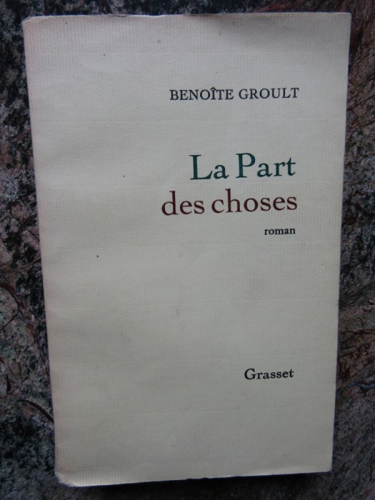 Beno&icirc;te Groult - LA PART DES CHOSES