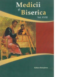 Medicii si Biserica. Volumul XVIII. Terapia prin credinta si cultura - Mircea Gelu Buta