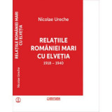 Relatiile Romaniei Mari cu Elvetia - Nicolae Ureche
