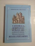 Cumpara ieftin CATEDRALA MITROPOLITANA SIN TARGOVISTE-SIMBOL AL EFERVESCENTEI MISIONARE, SPIRITUALE SI CULTURALE MUNTENE- 500 DE ANI DE LA INCEPUTUL RIDICARII E