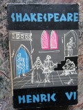 OPERE VOL.6 HENRIC AL VI-LEA - WILLIAM SHAKESPEARE