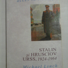 STALIN si HRUSCIOV URSS, 1924 - 1964 - Michael LYNCH