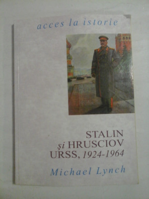 STALIN si HRUSCIOV URSS, 1924 - 1964 - Michael LYNCH foto