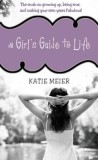 A Girl's Guide to Life: The Real Deal on Growing Up, Being True, and Making Your Teen Years Fabulous!
