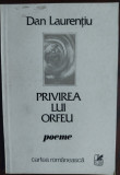 DAN LAURENTIU - PRIVIREA LUI ORFEU (POEME) [editia princeps, 1984]