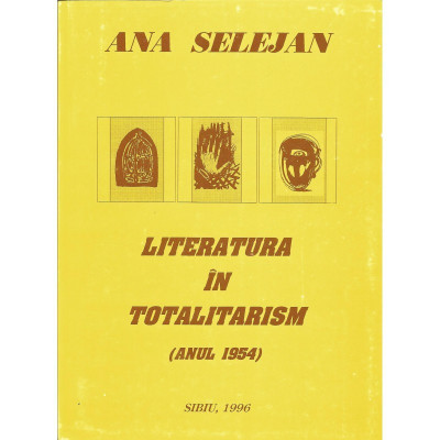 Literatura in totalitarism (anul 1954) - Ana Selejan foto