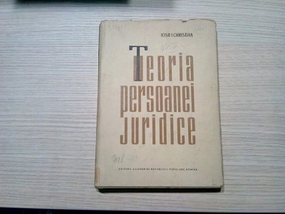 TEORIA PERSOANEI JURIDICE - Iosif I. Christian - 1964, 378 p.; tiraj: 1500 ex. foto