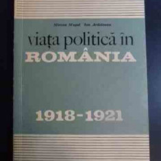 Viata Politica In Romania 1918-1921 - Mircea Musat, Ion Ardeleanu ,547521