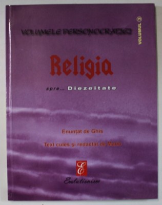 RELIGIA SPRE ...DIEZEITATEA , text cules si redactat de MADO , 2009 foto
